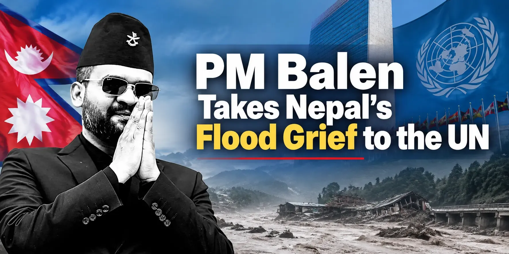 PM Balen Takes Nepal's Flood Grief to the UN