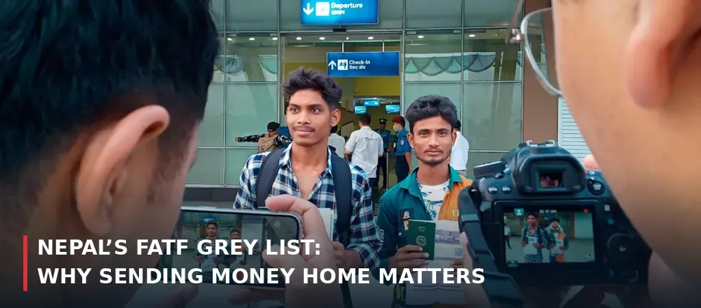 Why Nepal's place on the FATF grey list matters to every family that sends money home