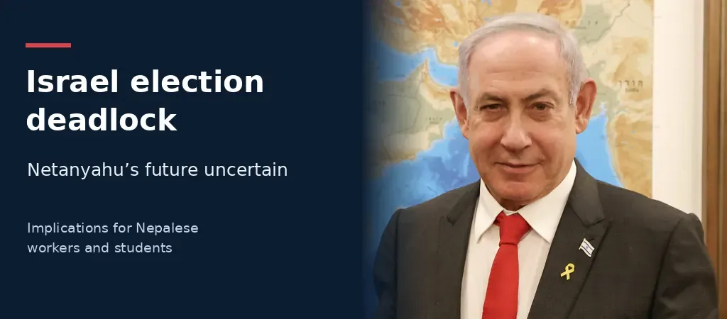Israel's deadlocked election leaves Netanyahu's future open, with consequences for Nepalese workers and students